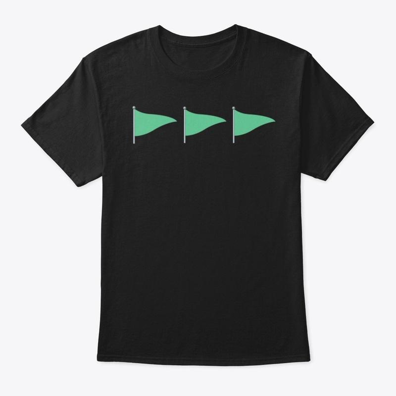 Green Flags - #EverydayHustle Tee